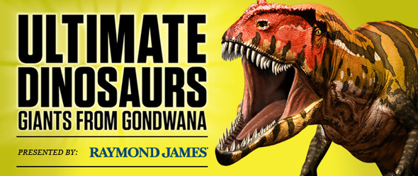 Exhibition opens June 23 Ultimate Dinosaurs: Giants from Gondwana